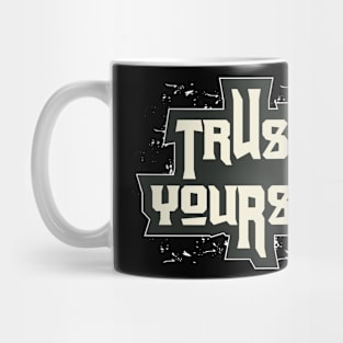 Trust Yourself Motivation Mug